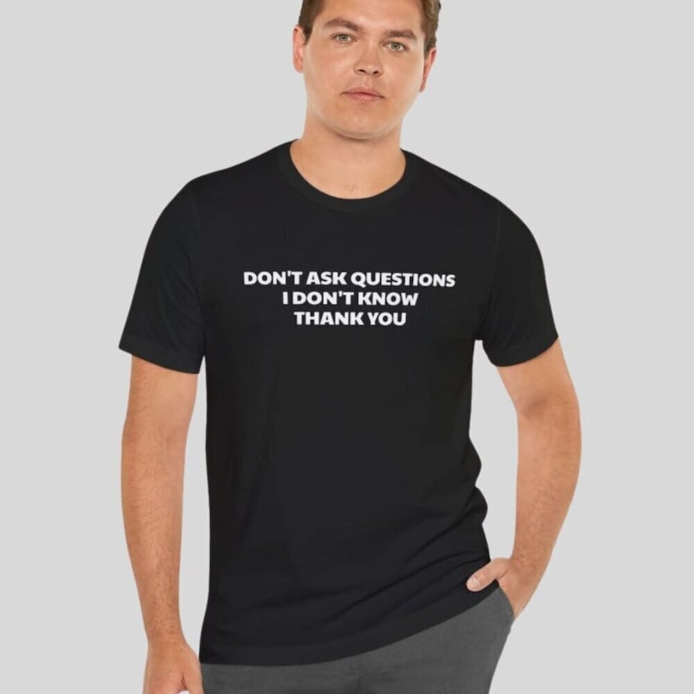 Funny Quotes T-Shirt, Humor Shirt Unisex, Unique Shirts, Humorous T-Shirt